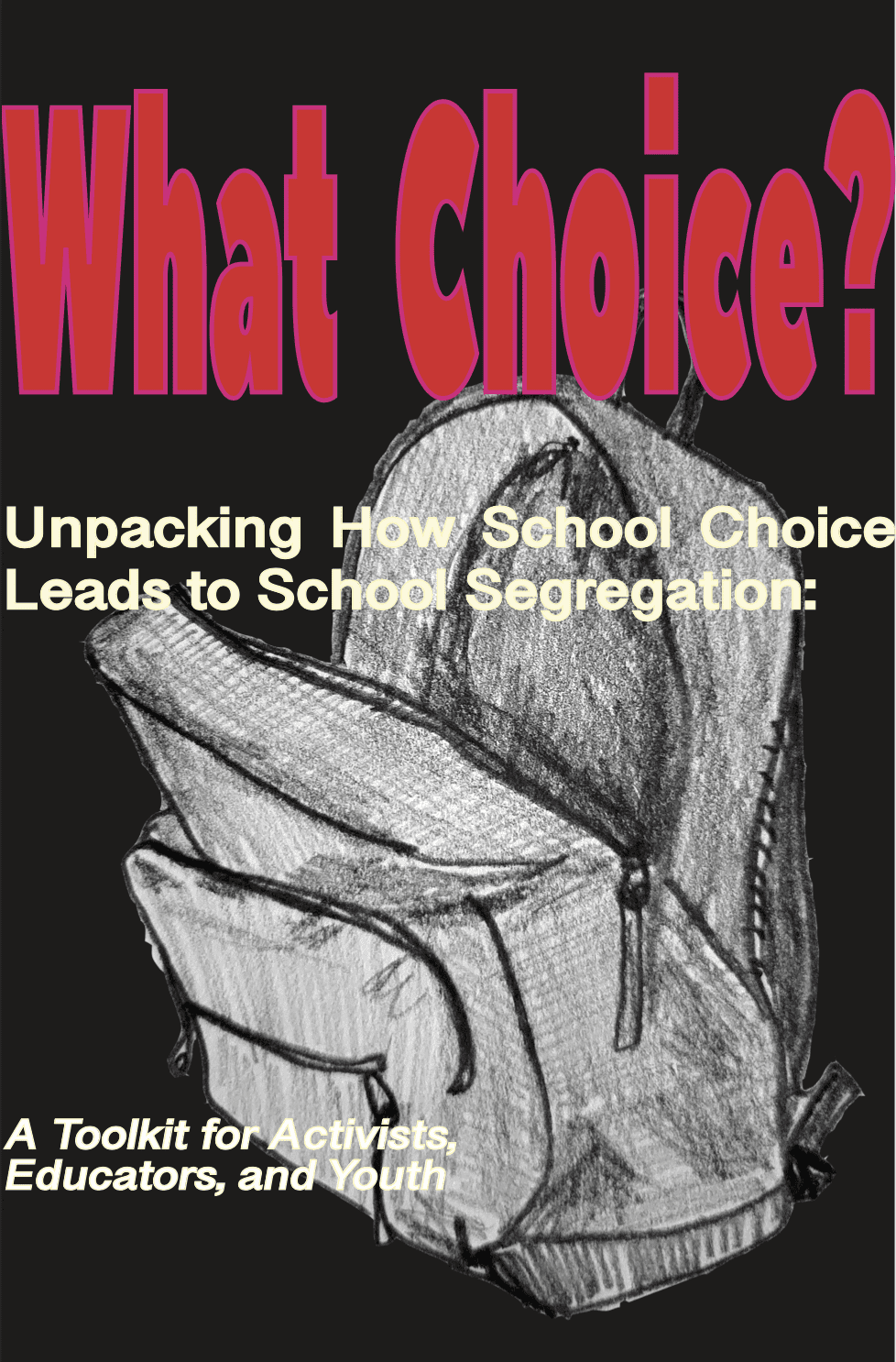 Image of toolkit cover and title. The text in the image reads: What Choice? Unpacking how school choice leads to school segregation with an image of a student backpack