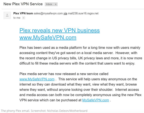 Screenshot of scam message entitled "Plex reveals new VPN buisness www.MySafeVPN.com" and continues with the following "Plex has been used a media platform for a long time now with users mainly accessing content they've got saved on a local media server.  However, with the recent change in US privacy bills, UK privacy laws and more, it is now more difficult to fill these media servers with the content that users want to enjoy. Plex media server has now released a new service called www.MySafeVPN.com. This service will help users stay anonymous on the internet so they can download what they want, view what they want, browse where they want, without anyone looking over their shoulder. Internet access and media access can both now be completely anonymous using the new Plex VPN service which can be purchased at MySafeVPN.com."