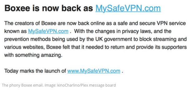 Screenshot of VPN scam message entitled "Boxee is now back as MySafeVPN.com" and stating "The creators of Boxee are now back online as a safe and secure VPN service known as MySafevPN.com. With the changes in privacy laws, and the prevention methods being used by the UK government to block streaming and various websites, Boxee felt that it needed to return and provide its supporters with something amazing. Today marks the launch of www.MySafeVPN.com."