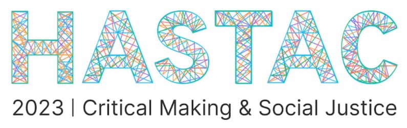 The logo for the HASTAC Conference. The logo reads "HASTAC 2023 | Critical Making and Social Justice". HASTAC is written in green block letters filled with multicolor lines.