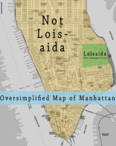 "Oversimplified Map of Manhattan:"marks the boundary between Loisaida and Not Loisaida