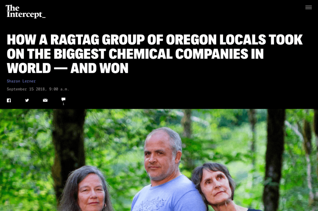 How a Ragtag Group of Oregon Locals Took On the Biggest Chemical Companies in World — and Won. Sharon Lerner, Intercept