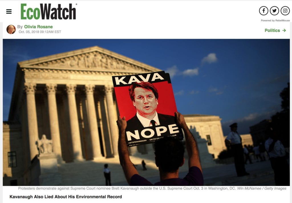 "He lied. He abjectly lied," Snape told The Intercept of Kavanaugh's testimony. "And if he's going to lie about his record on environmental cases, what's he not going to lie about?"  In one moment in particular during his testimony on Sept. 5, Kavanaugh said he had upheld environmental regulations in several cases, including what he described as "the Natural Resources Defense Council case versus EPA, a ruling for environmentalist groups."  When senior NRDC attorney John Walke, who argued the case in question before Kavanaugh, heard his testimony, he was stunned.  "My immediate reaction was, I thought I had misheard him," Walke told The Intercept. "But as he kept talking, I realized he was talking about my clean air case before him. And then, I honestly could not believe that a federal judge and Supreme Court nominee was misrepresenting my case to U.S. senators in order to bolster his environmental credentials."