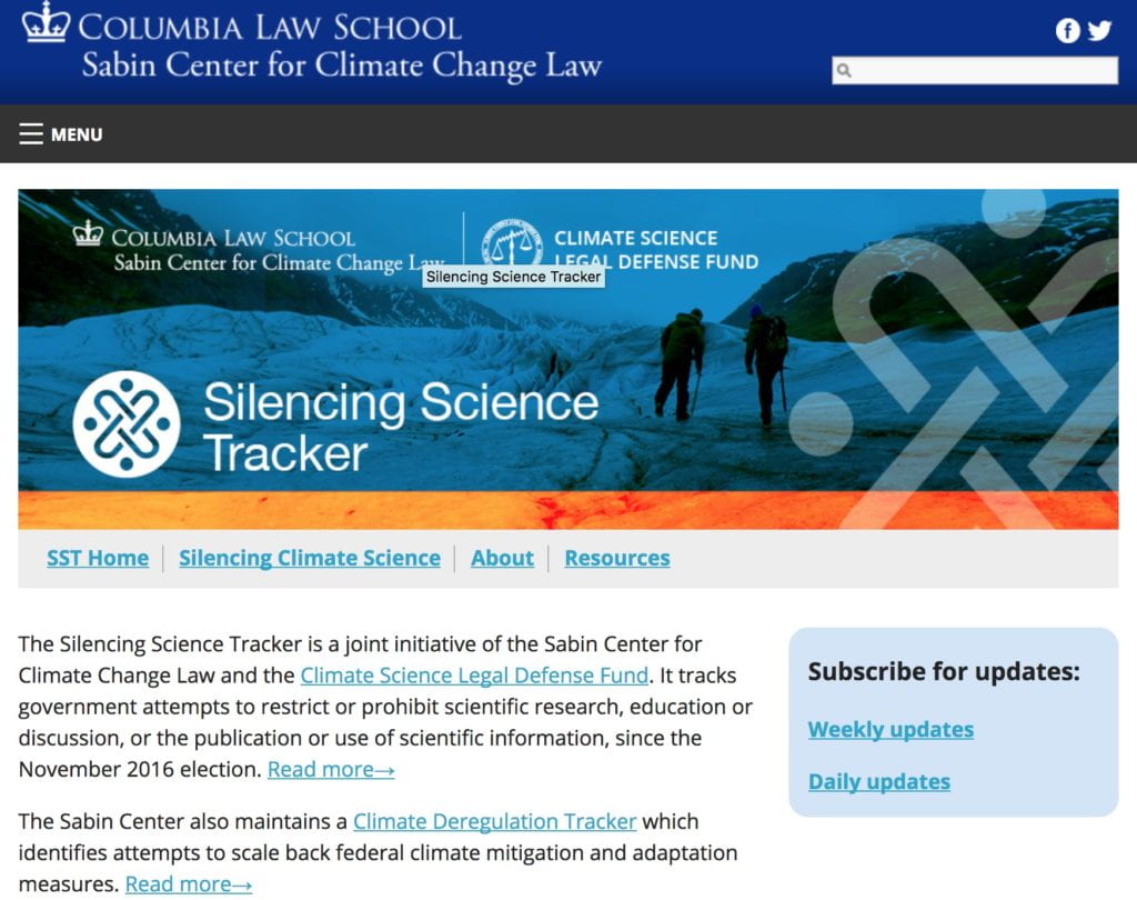 The Silencing Science Tracker is a joint initiative of the Sabin Center for Climate Change Law and the Climate Science Legal Defense Fund. It tracks government attempts to restrict or prohibit scientific research, education or discussion, or the publication or use of scientific information, since the November 2016 election. Read more→  The Sabin Center also maintains a Climate Deregulation Tracker which identifies attempts to scale back federal climate mitigation and adaptation measures. Read more→