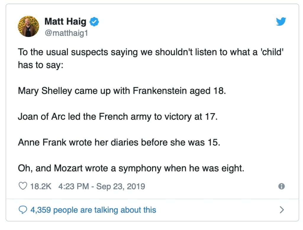 To the usual suspects saying we shouldn't listen to what a 'child' has to say: Mozart wrote a symphony when he was eight. Anne Frank wrote her diaries before she was 15. Joan of Arc led the French army to victory at 17. Mary Shelley wrote Frankenstein aged 18