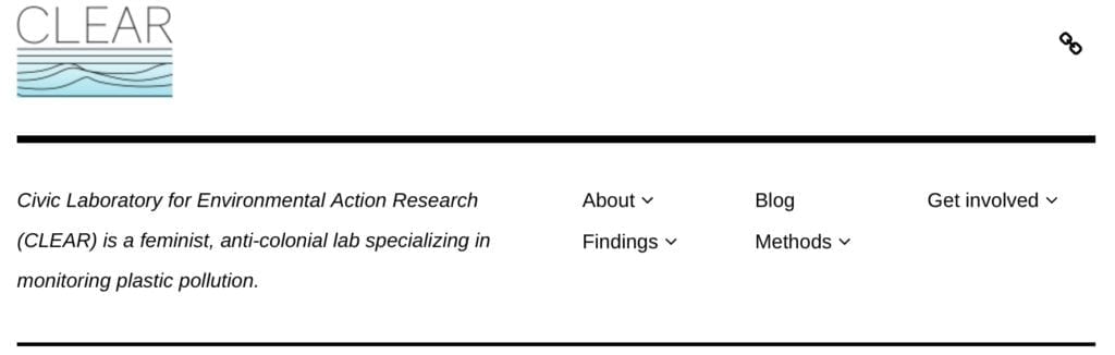 Civic Laboratory for Environmental Action Research (CLEAR) is a feminist, anti-colonial lab specializing in monitoring plastic pollution.