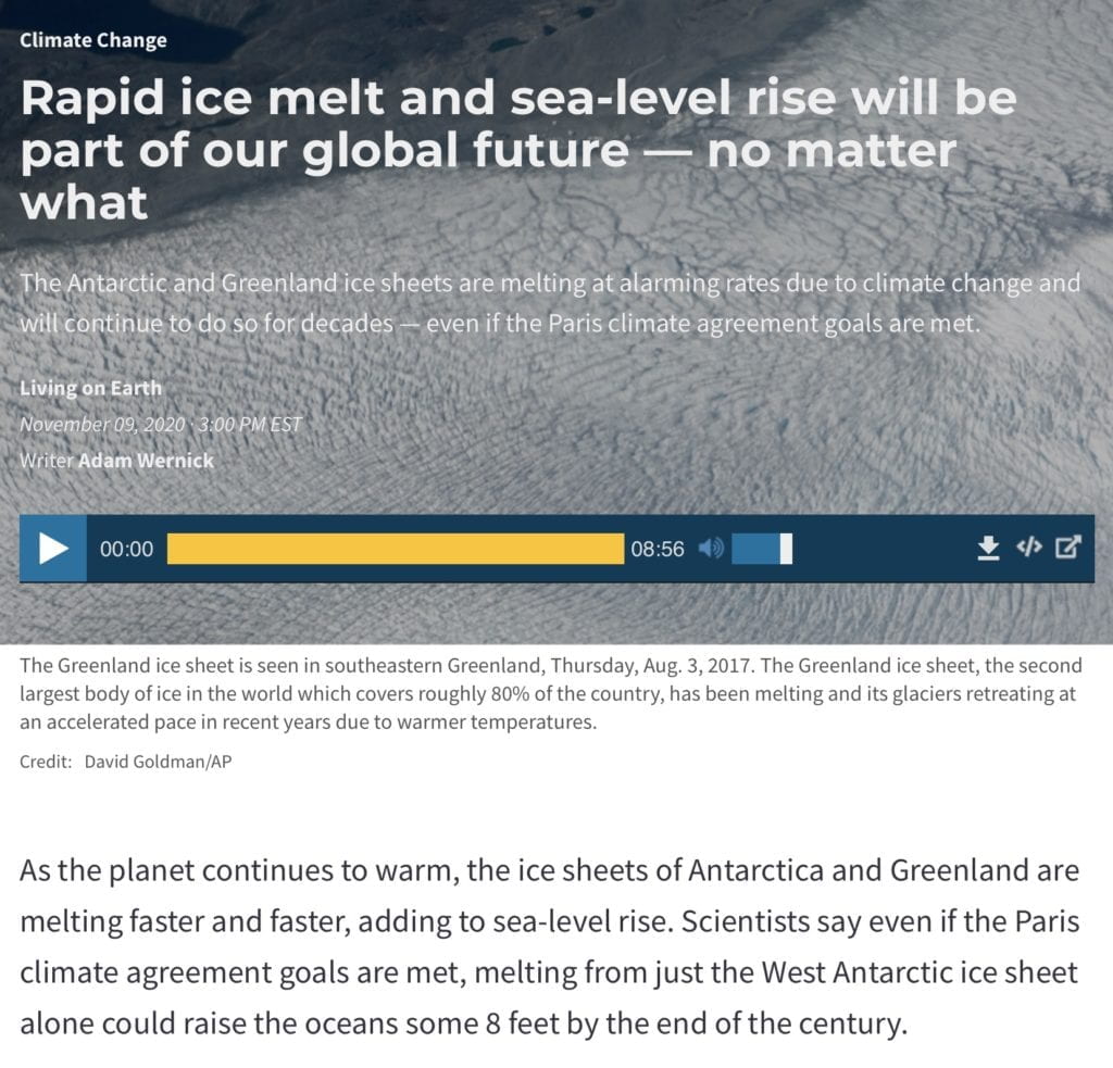 Rapid ice melt and sea-level rise will be part of our global future — no matter what The Antarctic and Greenland ice sheets are melting at alarming rates due to climate change and will continue to do so for decades — even if the Paris climate agreement goals are met. Living on Earth November 09, 2020 · 3:00 PM EST