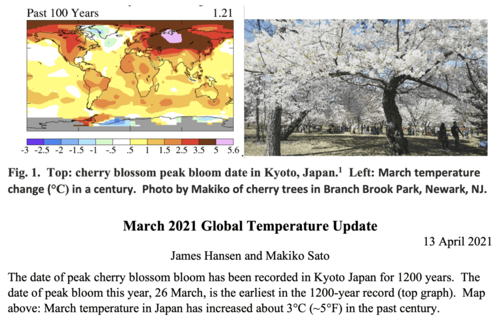 March 2021 Global Temperature Update James Hansen and Makiko Sato 13 April 2021 The date of peak cherry blossom bloom has been recorded in Kyoto Japan for 1200 years. The date of peak bloom this year, 26 March, is the earliest in the 1200-year record (top graph). Map above: March temperature in Japan has increased about 3°C (~5°F) in the past century. March 2021 global temperature (Fig. 2) was +1.16°C relative to 1880-1920, the 8th warmest March since 1880. Monthly temperature continues to fall well below last year’s level.