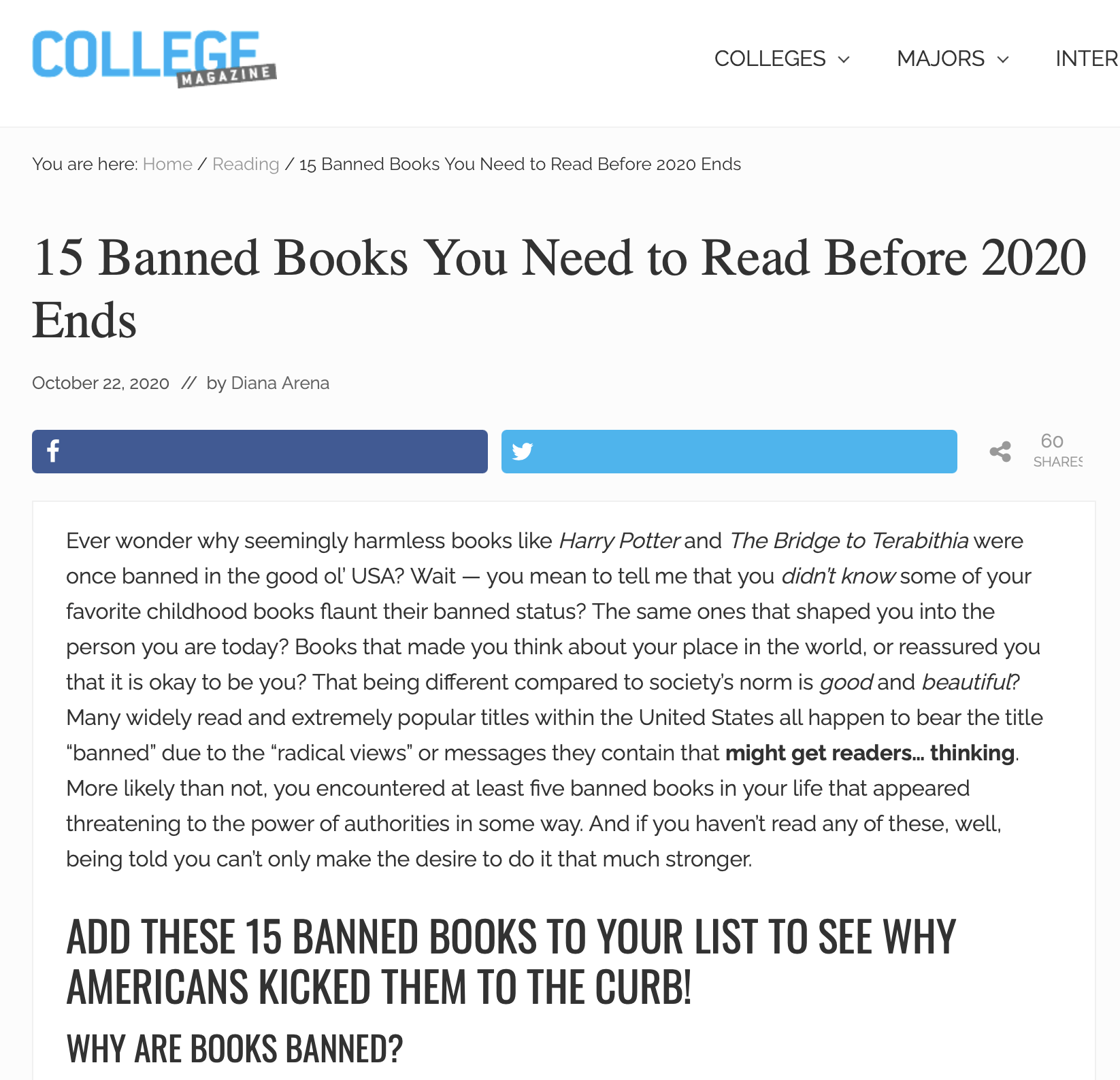 Ever wonder why seemingly harmless books like Harry Potter and The Bridge to Terabithia were once banned in the good ol’ USA? Wait — you mean to tell me that you didn’t know some of your favorite childhood books flaunt their banned status? The same ones that shaped you into the person you are today? Books that made you think about your place in the world, or reassured you that it is okay to be you? That being different compared to society’s norm is good and beautiful? Many widely read and extremely popular titles within the United States all happen to bear the title “banned” due to the “radical views” or messages they contain that might get readers… thinking. More likely than not, you encountered at least five banned books in your life that appeared threatening to the power of authorities in some way. And if you haven’t read any of these, well, being told you can’t only make the desire to do it that much stronger. ADD THESE 15 BANNED BOOKS TO YOUR LIST TO SEE WHY AMERICANS KICKED THEM TO THE CURB! WHY ARE BOOKS BANNED?