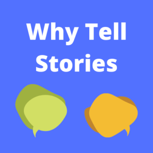 Why tell stories