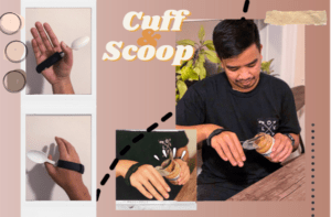 Series of images showing the cuff and scoop in use. The cuff is wrapped around the dorsum of the hand to the palm that has an attachment for a spoon or any utensil. Portrayed in the image is a person using the cuff with a spoon on his right hand to scoop a peanut butter out of a jar that is handled using his left hand.