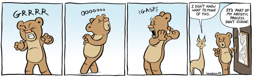 Comic book showing Bear making faces and saying it is its artistic process. Don't judge.