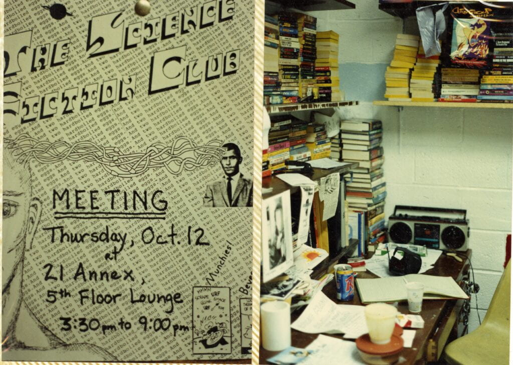 Side by side image of a flyer and photograph in a scrapbook. The flyer's background repeast the words "And two hardboiled eggs" over and over in small font. The words "The Science Fiction Club" are printed in a hihgly styleized font above a a black and white photo of a man and a drawing of half a person's face with wires coming out of his head. Underneath are the handwritten words "Meeting, Thursday, October 12 at 21 Anenx, 5th Floor Longue 3:30 pm to 9:00 pm." The photograph is of a messy desk surrounded by piles and shelves of books, pushed up against a cinder block wall. There are several cans of soda and cups on the desk along with papers and a boom box.